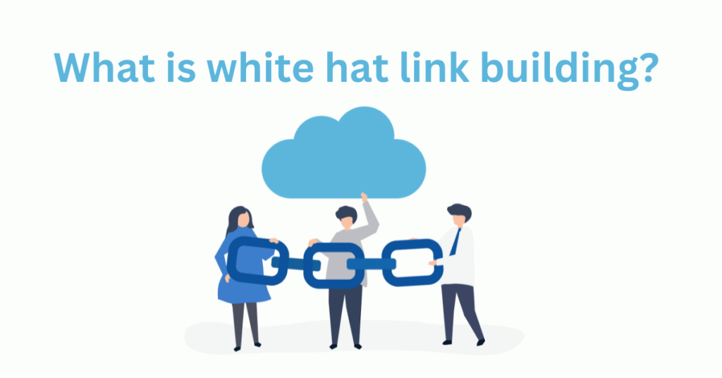 What is white hat link building in SEO.
